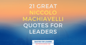 21 Great Niccolo Machiavelli Quotes for Leaders