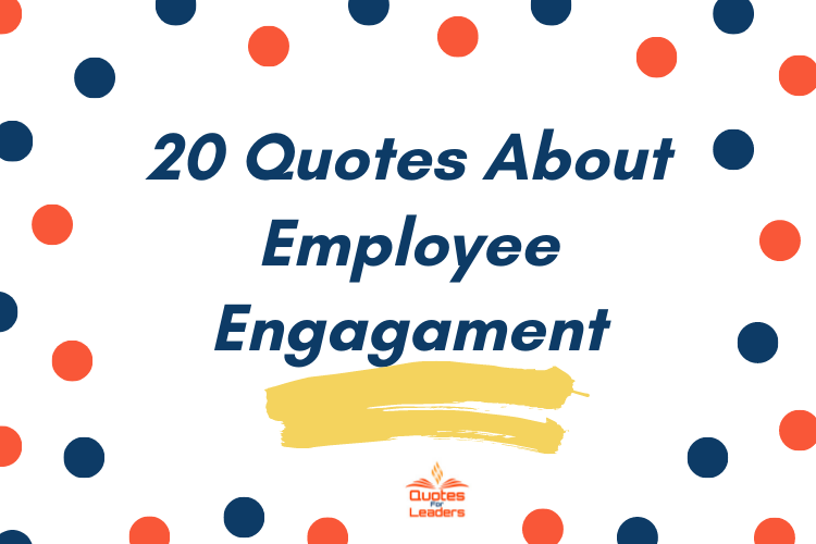 20 Quotes About Employee Engagment