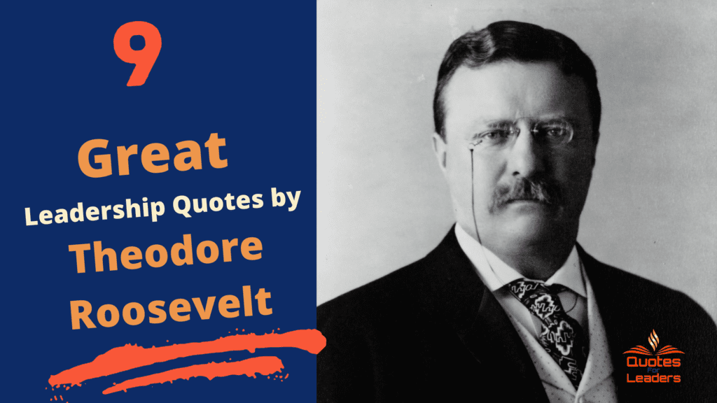 9 Great Leadership Quotes by Theodore Roosevelt - Quotes For Leaders